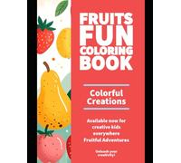 Fun with Fruits - A Cute Coloring Adventure, My Sweet Fruit Coloring Book,Color the Fruits - Learn and Play,Happy Fruits Coloring Book for Kids: Tasty Fruits Coloring World