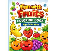 Fun With Fruits Colouring Book Cute & Simple Fruit Designs for Toddlers 3-15 Years