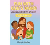 FUN WITH GOD'S WORD. Jesus loves the Little Children: The Little Lights