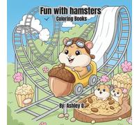 Fun with Hamsters Coloring Book: 60 pages of your favorite fluffy pocket-pet