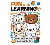 Fun with Learning 2: Word Find, Patterns and Connect the Dots Activity Book for Kids - 60 More Brain Games for Ages 4-8