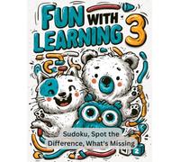 Fun with Learning 3: Kids Sudoku, Spot the Difference and What's Missing Activity Book - 60 More Brain Games for Ages 4-8