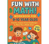 Fun with Math! Workbook for 9-10 Year Olds: "Puzzles, Games & Cool Challenges to Make You a Math Star!"