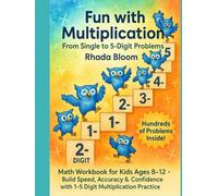 Fun with Multiplication - From Single to 5-Digit Problems: Math Workbook for Kids Ages 8-12 - Build Speed, Accuracy & Confidence with 1-5 Digit Multiplication Practice