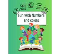 Fun with Numbers and Colors: A Fun and Engaging Activity Book to Help Kids Learn to Write Numbers While Exploring Colors
