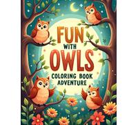 FUN WITH OWLS COLORING ADVENTURE: Cute and Fun Owl Coloring Book for Kids Ages 4-8