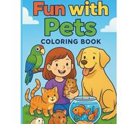 Fun with Pets - Coloring Book: Dogs, Cats, Birds & More