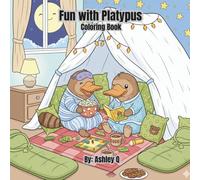 Fun with Platypus Coloring Book: 60 playful pages of beaver-tailed adventures
