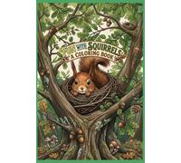 Fun with Squirrels A Coloring Book: Color the Cutest Squirrels in the Forest