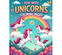 FUN WITH UNICORNS COLORING PAGES: Cute and Playful Unicorn Coloring Book for Children Ages 4-8