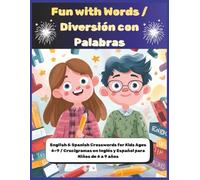 Fun with Words / Diversión con Palabras: English & Spanish Crosswords for Kids Ages 6-9 / Crucigramas en Inglés y Español para Niños de 6 a 9 años