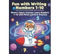 Fun with Writing Numbers 1-10: Pencil Control & Early Math Skills Workbook: Momo’s Space Journey: Learn Numbers 1-10 with Pencil Control Practice ... - Educational Activity Book Series)