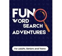 FUN WORD SEARCH ADVENTURES: A Puzzle Book for All Ages with Exciting Themes and Brain-Teasing Challenges