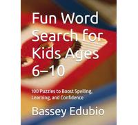 Fun Word Search for Kids Ages 6-10: 100 Puzzles to Boost Spelling, Learning, and Confidence