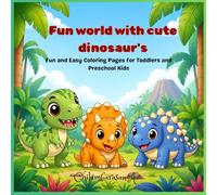 Fun world with cute dinosaur's: Fun and Easy Coloring Pages for Toddlers and Preschool Kids