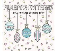 Fun Xmas Patterns: Bold & Easy Coloring Book: Relaxing Holiday Designs for Adults and Kids
