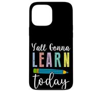 Fun Y'all Gonna Learn Today Teacher - Lindo Humor en el Aula Carcasa para iPhone 13 Pro MAX