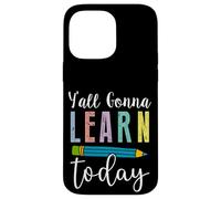 Fun Y'all Gonna Learn Today Teacher - Lindo Humor en el Aula Carcasa para iPhone 14 Pro MAX