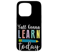 Fun Y'all Gonna Learn Today Teacher - Lindo Humor en el Aula Carcasa para iPhone 15 Pro