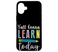 Fun Y'all Gonna Learn Today Teacher - Lindo Humor en el Aula Carcasa para iPhone 16 Plus