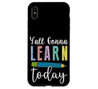Fun Y'all Gonna Learn Today Teacher - Lindo Humor en el Aula Carcasa para iPhone XS MAX