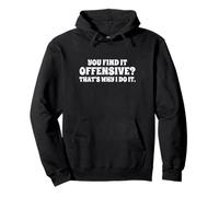 Fun You Find It Offensive? That's Why I Do It Rude Joke Sudadera con Capucha