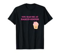 Fun You Had Me at Baked Goods Cupcake Dessert Camiseta