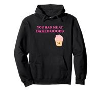 Fun You Had Me at Baked Goods Cupcake Dessert Sudadera con Capucha