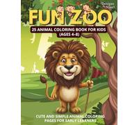 Fun Zoo: 25 Animal Coloring Book for Kids (Ages 4-8): Cute and Simple Animal Coloring Pages for Early Learners