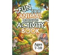 Fun Zoo Animal Activity Book: Animal themed Learning Activity Book for Ages 7-10 | Mazes, Word Searches, Dot-to-Dots and More | Solutions Included