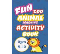 Fun Zoo Animal Learning Activity Book: Zoo Themed Activity Book for Ages 8-12 | Mazes, Funny Information, Dot-to-Dots and More | All solutions Included