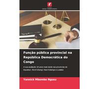 Função pública provincial na República Democrática do Congo: A sua avaliação 18 anos mais tarde nas províncias de Equateur, Nord-Ubangi, Haut-Katanga e Lualaba