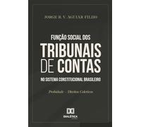 Função Social dos Tribunais de Contas no Sistema Constitucional Brasileiro: Probidade - Direitos Coletivos