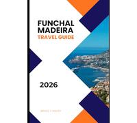 FUNCHAL MADEIRA TRAVEL GUIDE 2026