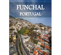 FUNCHAL PORTUGAL: A Luxury Coffee Table Book of Iconic Landmarks