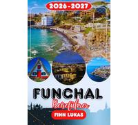 Funchal REISEFÜHRER 2026: Entdecken Sie Funchal, die Perle des Atlantischen Ozeans, mit atemberaubender Küste und unvergesslichen Madeira-Erlebnissen