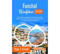 Funchal Reiseführer 2026: Erkunden Sie die atemberaubenden Strände, erleben Outdoor-Abenteuer, Naturwunder und die lokale Küche der Portugals Madeira-Hauptstadt.