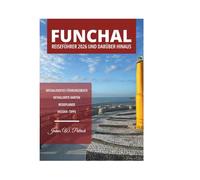 FUNCHAL REISEFÜHRER 2026 UND DARÜBER HINAUS