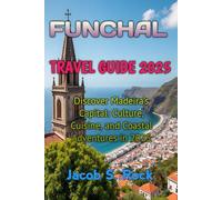 FUNCHAL TRAVEL GUIDE 2025