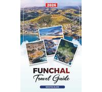 FUNCHAL TRAVEL GUIDE 2026: Discover Hidden Gems, Historic Landmarks, Travel Tips, and Unforgettable Vacation Experiences