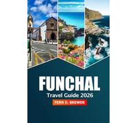 Funchal Travel Guide 2026: Discover Top Attractions, Local Culture, Hidden Gems, Food and Adventure in Portugal's Madeira Island