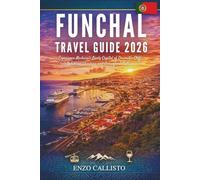 FUNCHAL TRAVEL GUIDE 2026: Experience Madeira’s Lively Capital of Dramatic Cliffs, Botanical Wonders, and Oceanfront Culture.