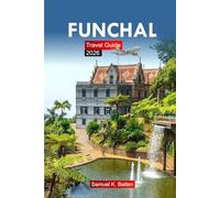 Funchal Travel Guide 2026: Ultimate Adventure Guide to Portugal's Madeira Attractions, Food, Culture and Vacation Experiences