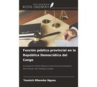 Función pública provincial en la República Democrática del Congo: Su evaluación 18 años después en las provincias de Equateur, Nord-Ubangi, Haut-Katanga y Lualaba