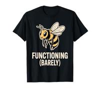 Funcional Apenas Abeja Humor Agotado Divertido Camiseta