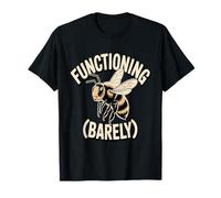 Funcional Apenas Abeja Humor Agotado Divertido Camiseta