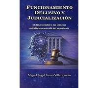Funcionamiento Delusivo y Judicialización: El daño invisible y las secuelas psicológicas más allá del expediente