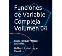 Funciones de Variable Compleja Volumen 04: Series, Residuos y Mapeos Conformes (Licenciatura de Matematicas)