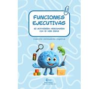 FUNCIONES EJECUTIVAS: 60 actividades relacionadas con la vida diaria