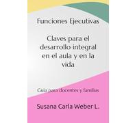 Funciones Ejecutivas Claves para el desarrollo integral en el aula y en la vida